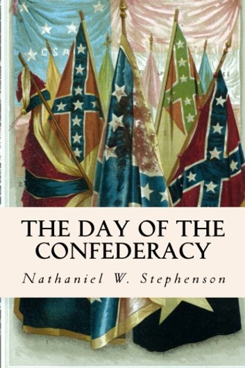 The Day of the Confederacy: A Chronicle of the Embattled South